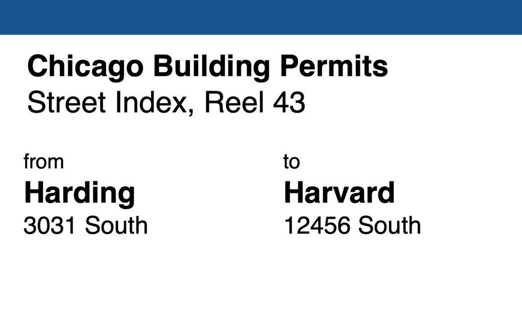 Miniature of Chicago Building Permit collection street index, reel 43: Harding Avenue 3031 South to Harvard Avenue 12456 South
