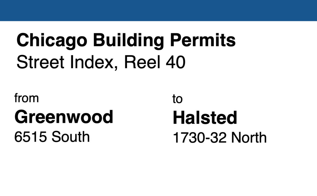 Miniature of Chicago Building Permit collection street index, reel 40: Greenwood Avenue 6515 to Halsted Street 1730-32 North