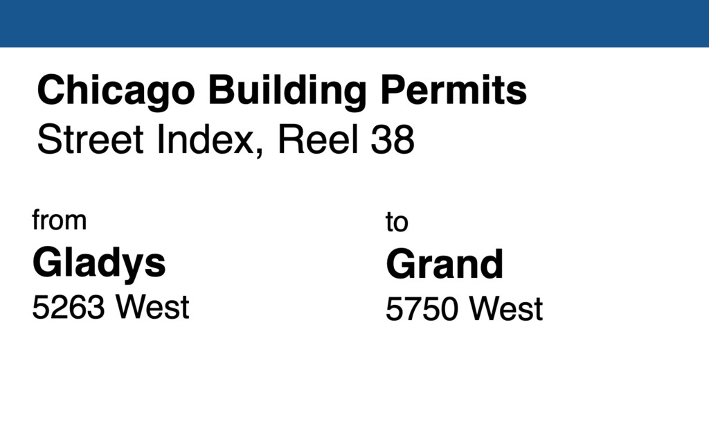 Miniature of Chicago Building Permit collection street index, reel 38: Gladys Avenue 5263 West to Grand Avenue 5750 West