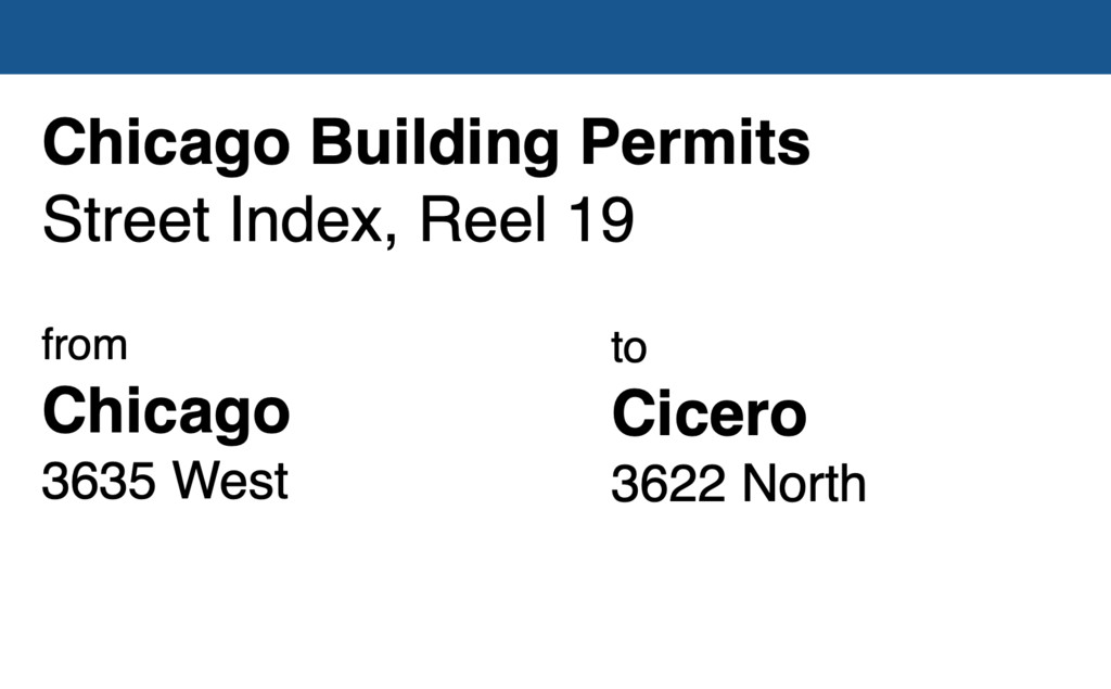 Miniature of Chicago Building Permit collection street index, reel 19: Chicago Avenue 3635 West to Cicero Avenue 3622 North