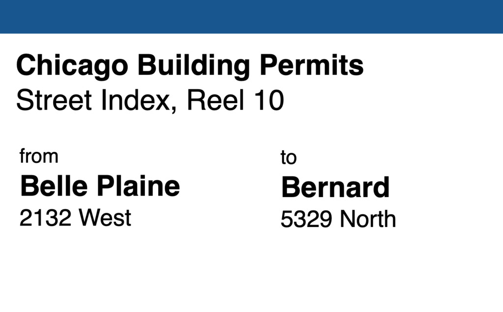 Miniature of Chicago Building Permit collection street index, reel 10: Belle Plaine Avenue 2132 West to Bernard Street 5329 North