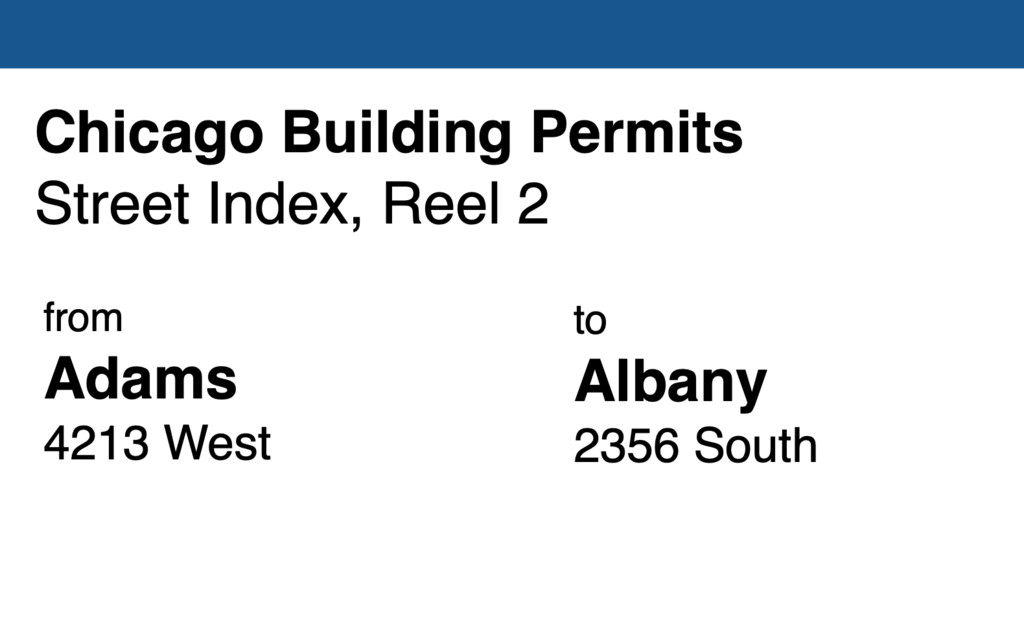 Miniature of Chicago Building Permit collection street index, reel 2: Adams Street 4213 West to Albany Avenue 2356 South