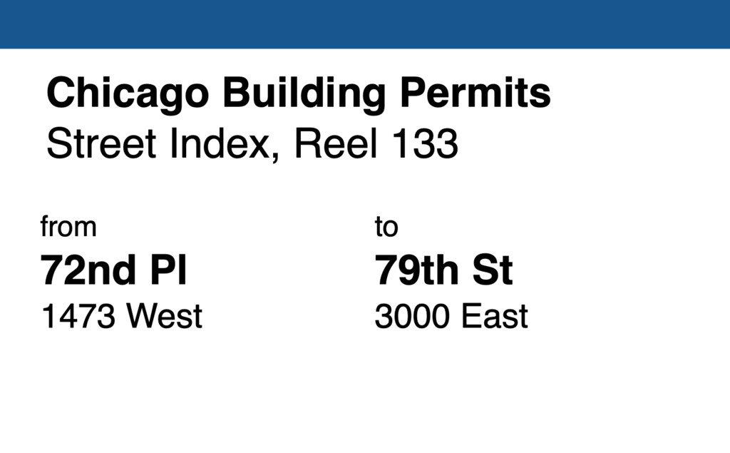 Miniature of Chicago Building Permit collection street index, reel 133: 72nd Place 1473 West to 79th Street 3000 East