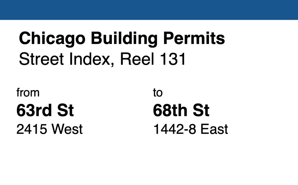 Miniature of Chicago Building Permit collection street index, reel 131: 63rd Street 2415 West to 68th Street 1442-8 East