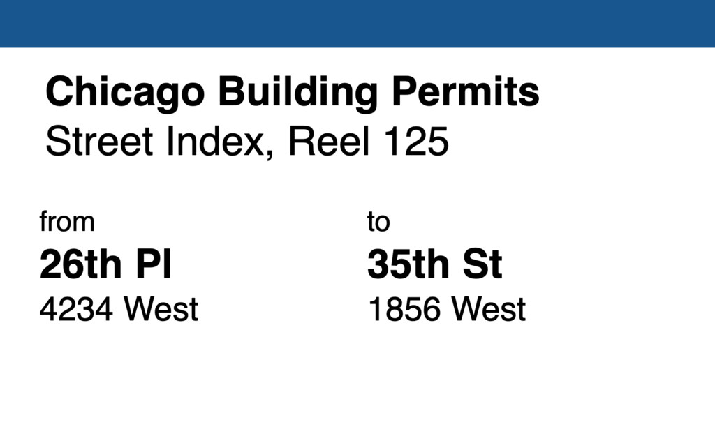 Miniature of Chicago Building Permit collection street index, reel 125: 26th Place 4234 West to 35th Street 1856 West