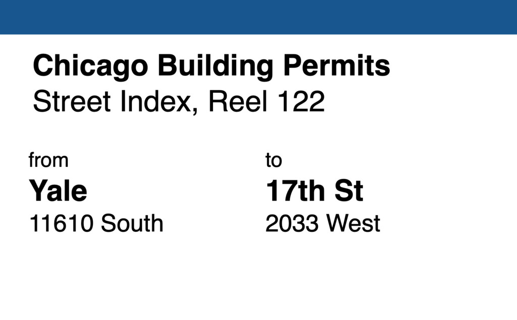 Miniature of Chicago Building Permit collection street index, reel 122: Yale Avenue 11610 South to 17th Street 2033