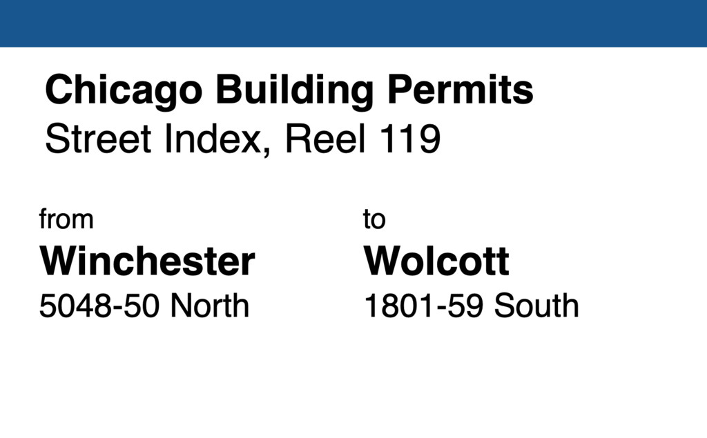 Miniature of Chicago Building Permit collection street index, reel 119: Winchester Avenue 5048-50 North to Wolcott Avenue 1801-59 South