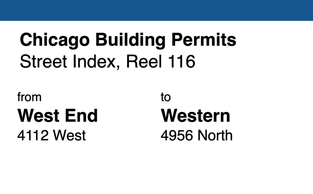 Miniature of Chicago Building Permit collection street index, reel 116: West End Avenue 4112 to Western Avenue 4955 North