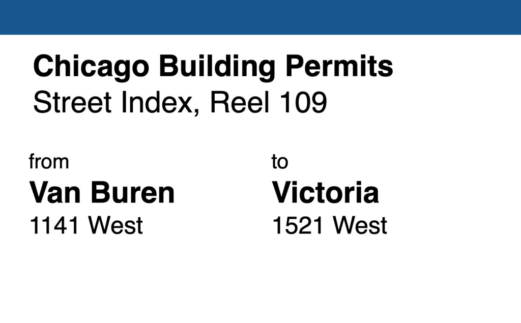 Miniature of Chicago Building Permit collection street index, reel 109: Van Buren Street 1141 West to Victoria Street 1521 West