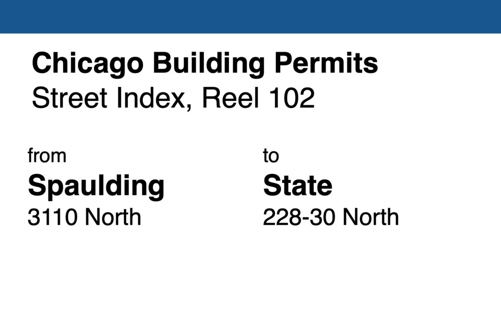 Miniature of Chicago Building Permit collection street index, reel 102: Spaulding Avenue 3110 North to State Street 228-30 North