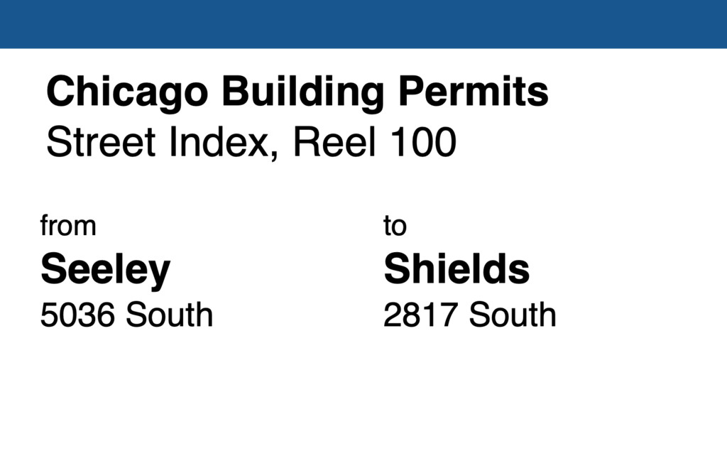 Miniature of Chicago Building Permit collection street index, reel 100: Seeley Avenue 5036 South to Shields Avenue 2817 South