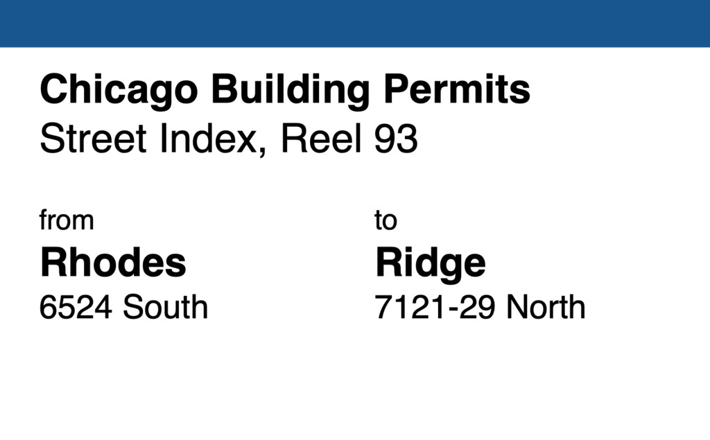 Miniature of Chicago Building Permit collection street index, reel 93: Rhodes Avenue 6524 South to Ridge Boulevard 7121-29 North
