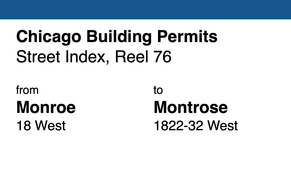 Miniature of Chicago Building Permit collection street index, reel 76: Monroe Street 18 West, Montrose Street 1822-32 West