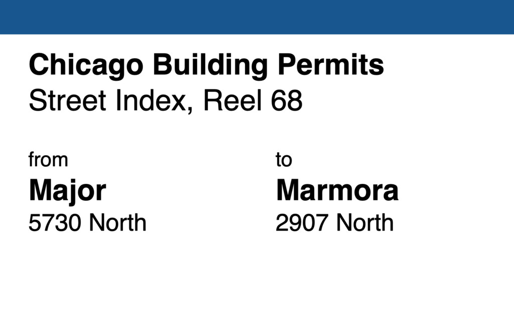 Miniature of Chicago Building Permit collection street index, reel 68: Major Avenue 5730 North to Marmora Avenue 2907 North
