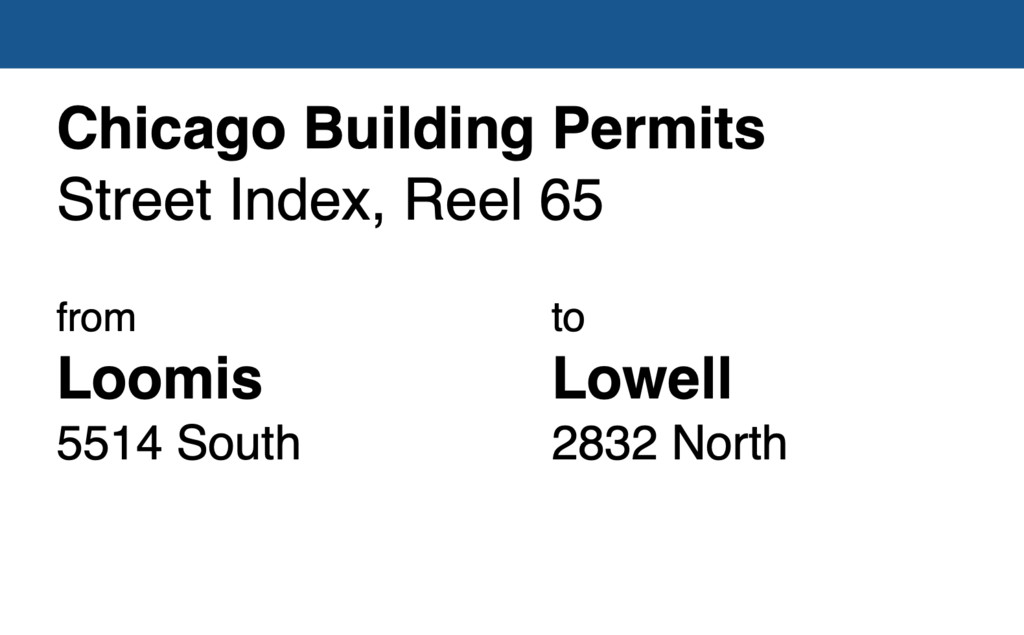 Miniature of Chicago Building Permit collection street index, reel 65: Loomis Street 5514 South to Lowell Avenue 2832 North