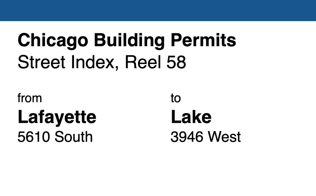 Miniature of Chicago Building Permit collection street index, reel 58: Lafayette Avenue 5610 South to Lake Street 3946 West
