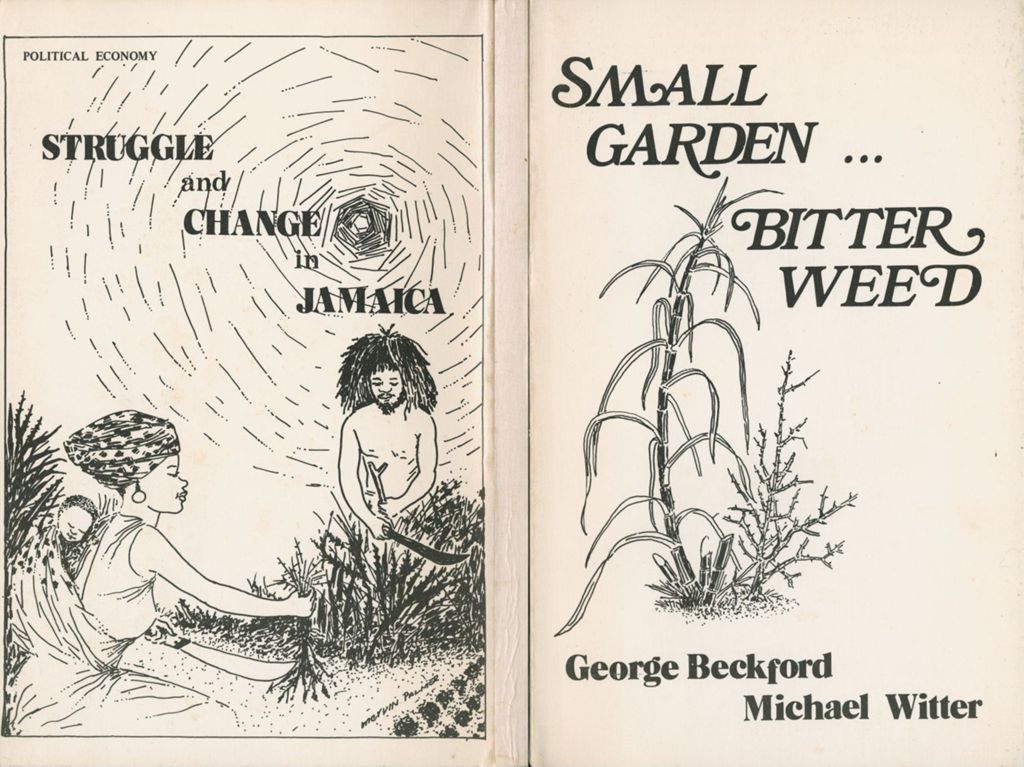 Miniature of Small garden--bitter weed: the political economy of struggle and change in Jamaica