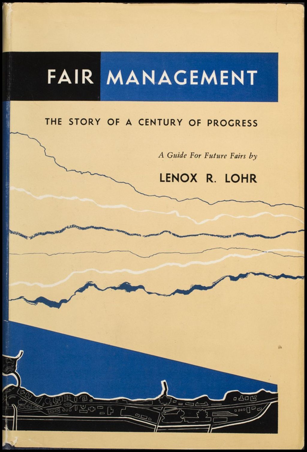 Fair management: the story of a Century of Progress Exposition (Folder 16-323)