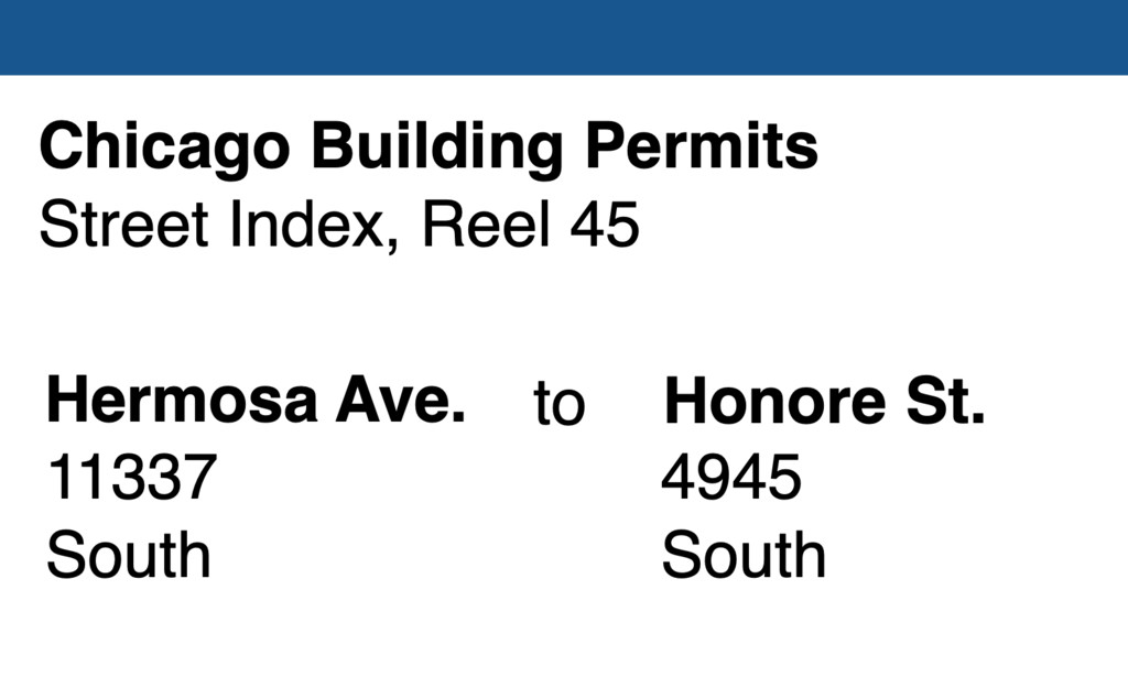 Miniature of Chicago Building Permit collection street index, reel 45: Hermosa Avenue 11337 South to Honore Street 4945 South