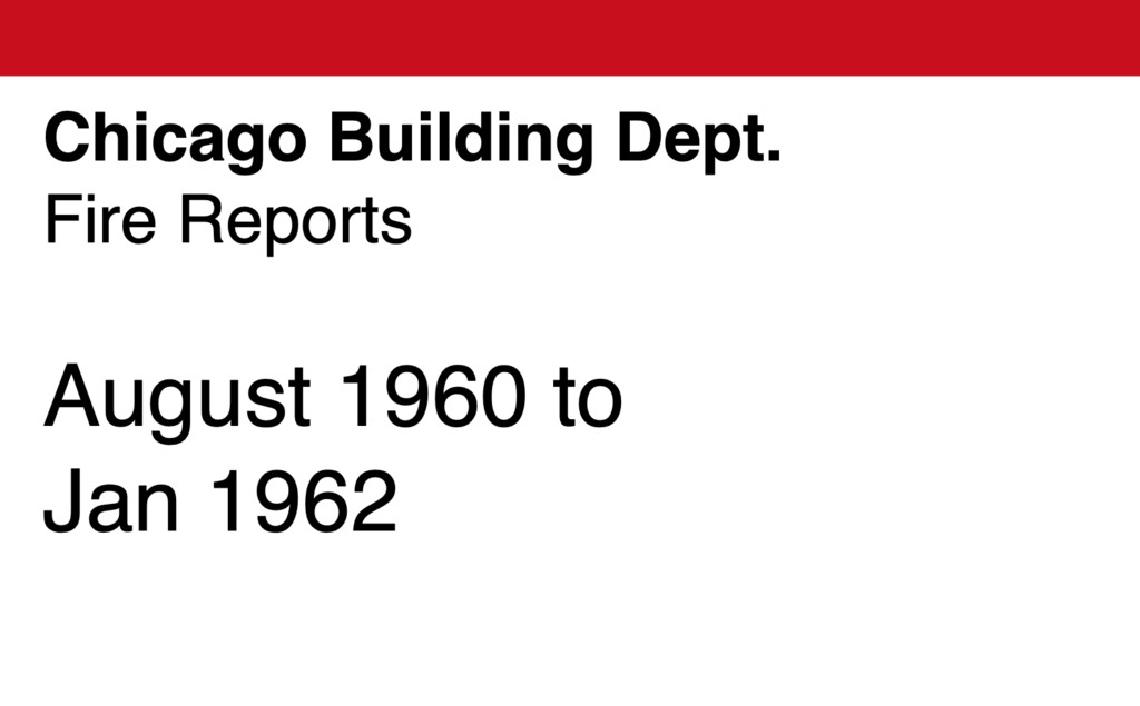 Chicago Building Dept Fire Reports, August 1960-Jan 1962. Book #8.