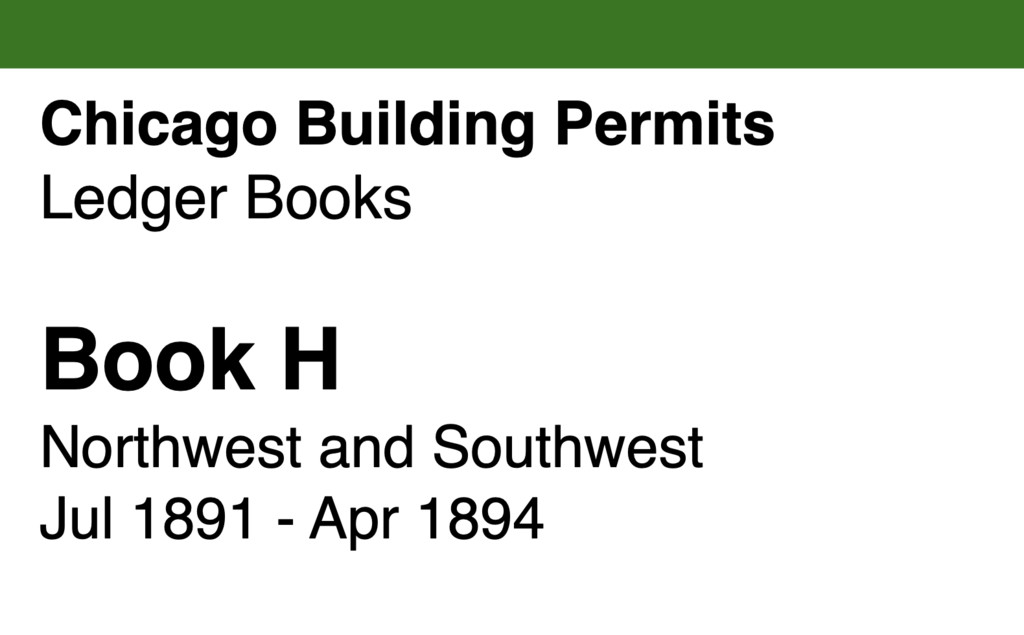 Miniature of Chicago Building Permits, Book H, Northwest and Southwest: Jul 1891 - Apr 1894