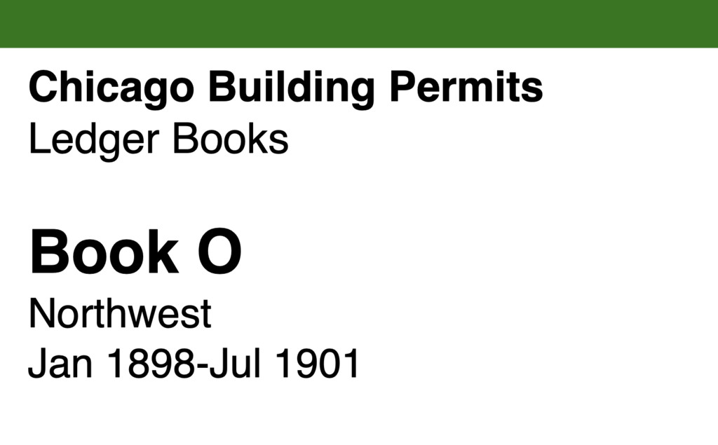 Chicago Building Permits, Book O, Northwest: Jan 1898-Jul 1901