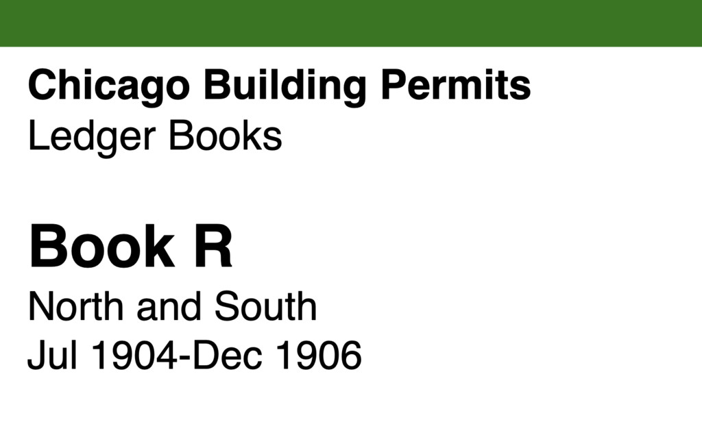 Chicago Building Permits, Book R, North and South: Jul 1904-Dec 1906