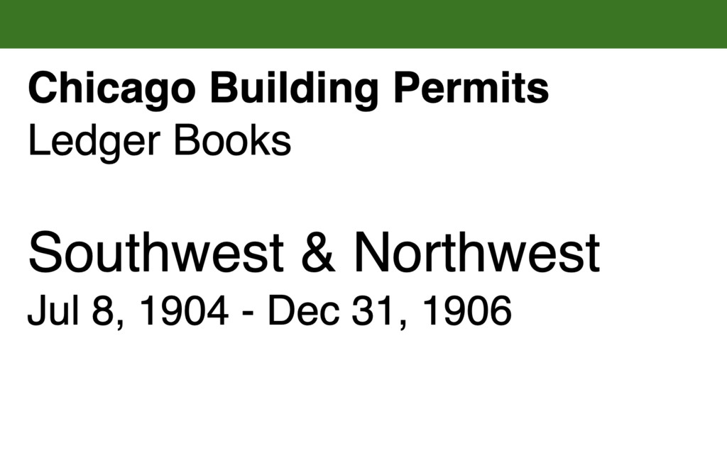Miniature of Chicago Building Permits, Southwest & Northwest: Jul 8, 1904 - Dec 31, 1906