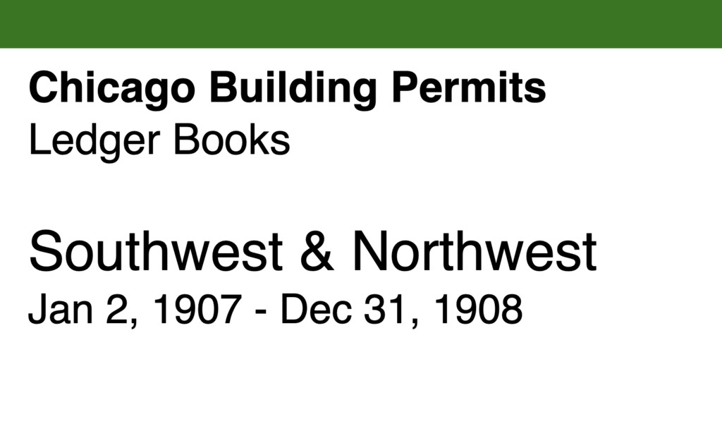 Miniature of Chicago Building Permits, Southwest & Northwest Jan 2, 1907 - Dec 31, 1908