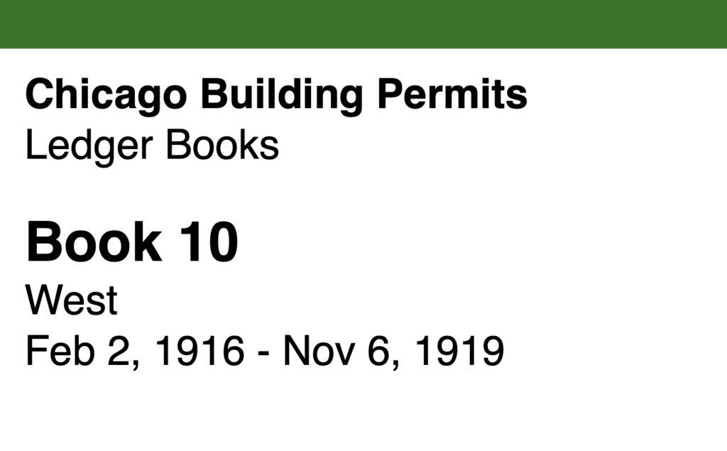 Chicago Building Permits, Book 10, West: Feb 2, 1916 - Nov 6, 1919